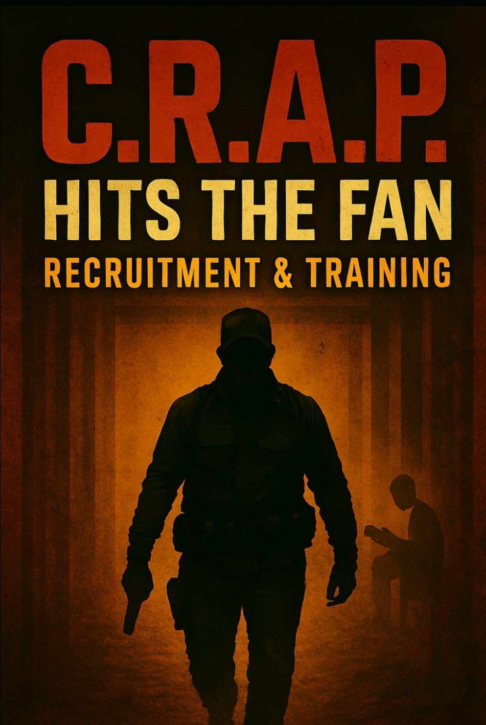 C.R.A.P. Hits the Fan: Book 1: Recruitment & Training (The Covert Research & Analysis Program (C.R.A.P.))