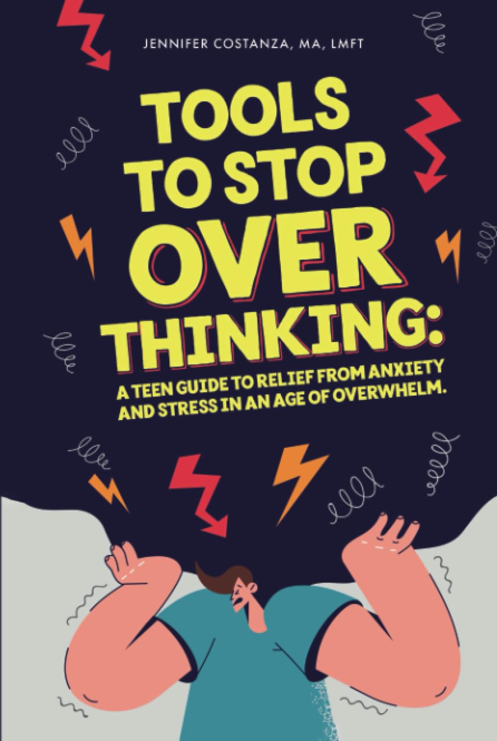 Tools to Stop Overthinking: A Teen Guide to Relief From Anxiety and Stress in an Age of Overwhelm (Teen Guides: Mental Health and Thriving in Life)