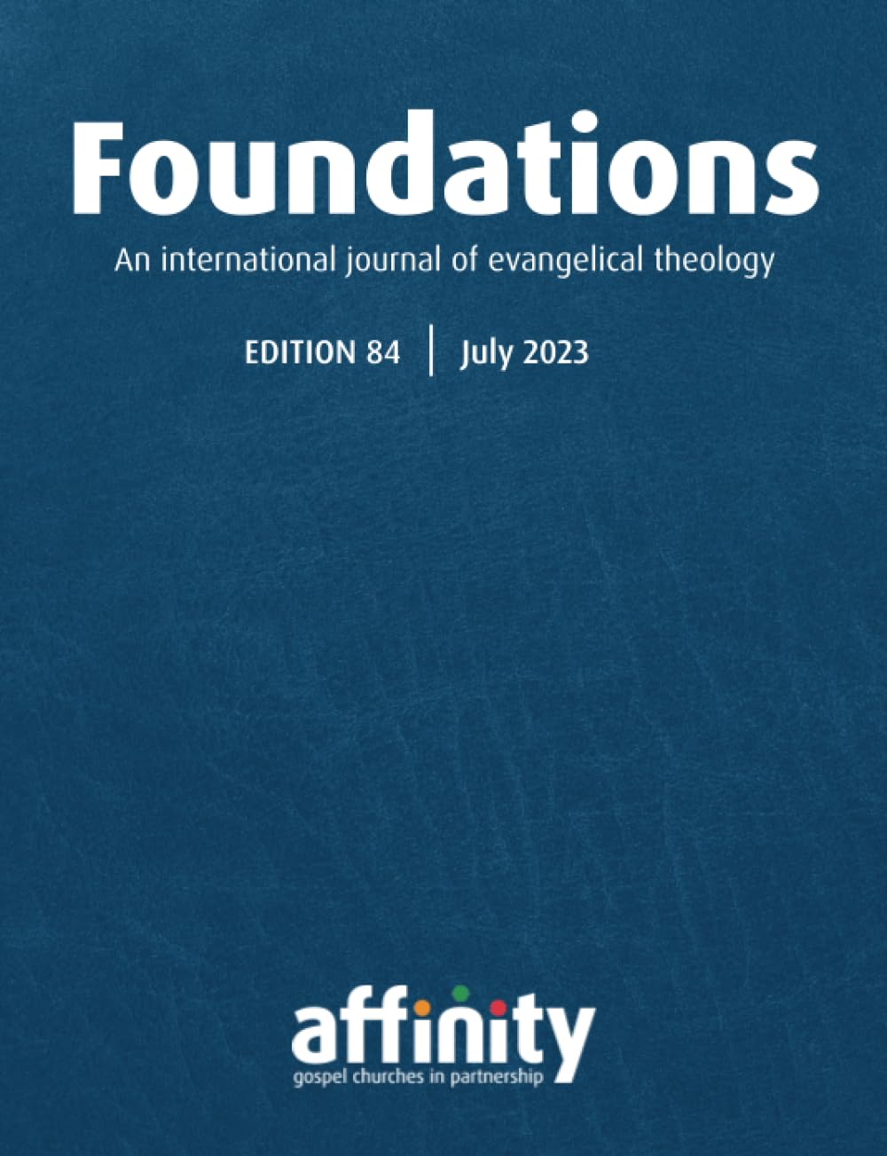 Foundations Issue 84: A Firm Foundation: Priorities for the rising generation (Foundations Theological Journal)