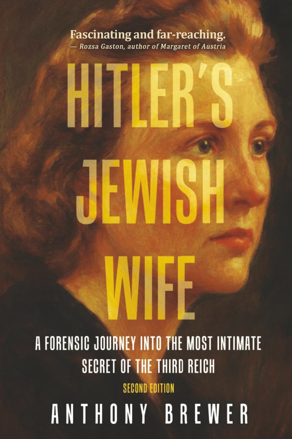 Hitler's Jewish Wife: A Forensic Journey Into the Most Intimate Secret of the Third Reich (Second Edition)