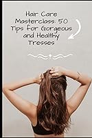 Algopix Similar Product 20 - Hair Care Masterclass 50 Tips for