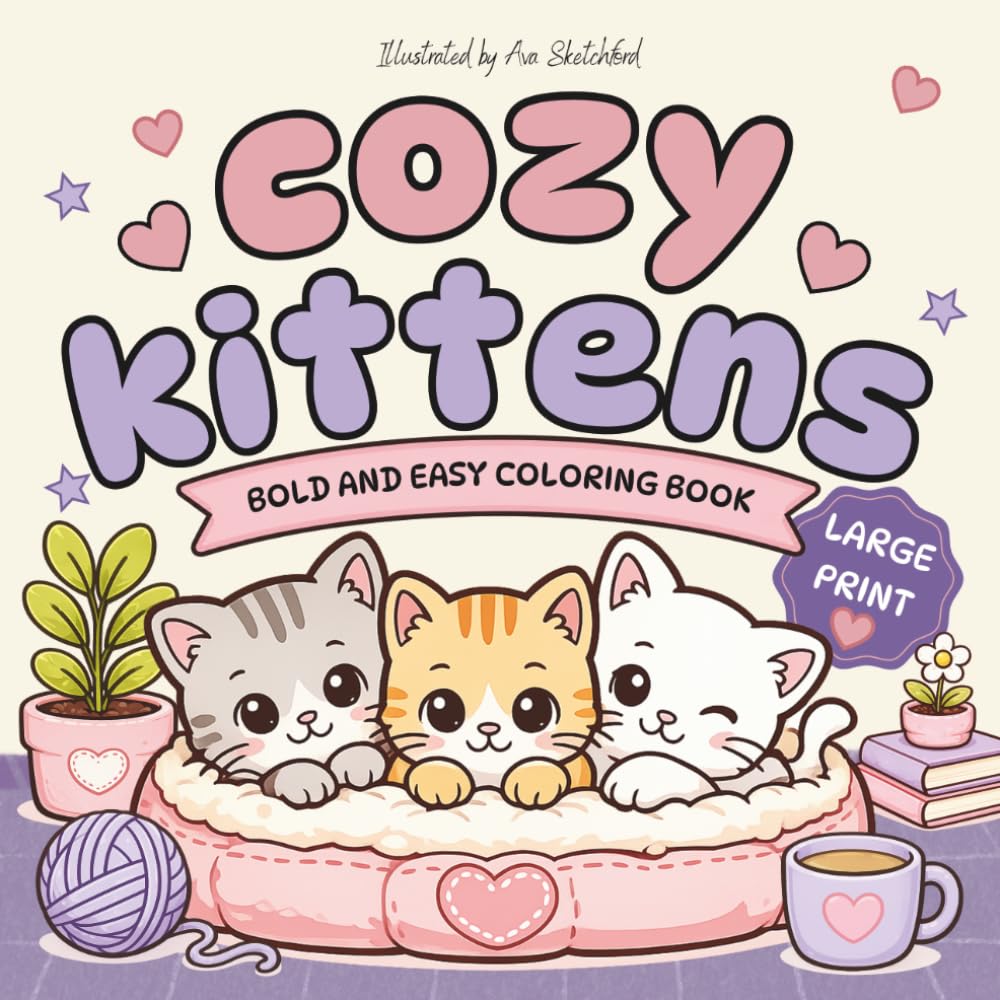 Cozy Kittens: Bold and Easy Large Print Cute Cat Coloring Book for Adults Featuring Adorable Kittens, Cozy Scenes, Stress Relief and Relaxation
