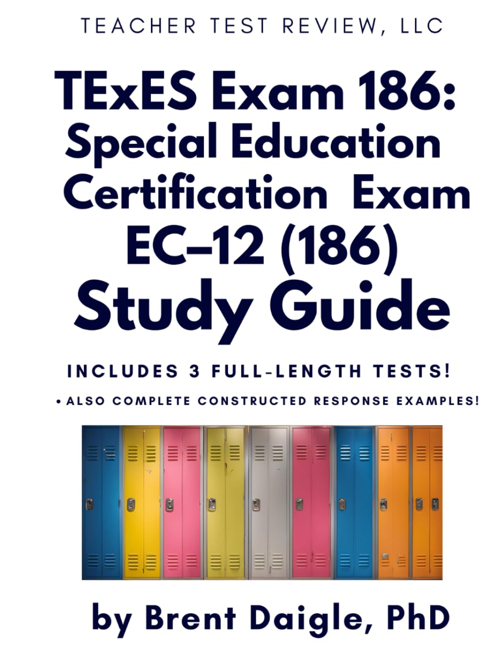 Texas (TExES) 186 Special Education Specialist EC–12 Study Guide: Three Full-Length Practice Tests and Constructed Response Prep for the Texas Special Education Teacher Certification Exam