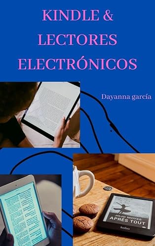 Kindles y lectores electrónicos Aprende el manejo de kindle y los libros electrónicos (Spanish Edition)