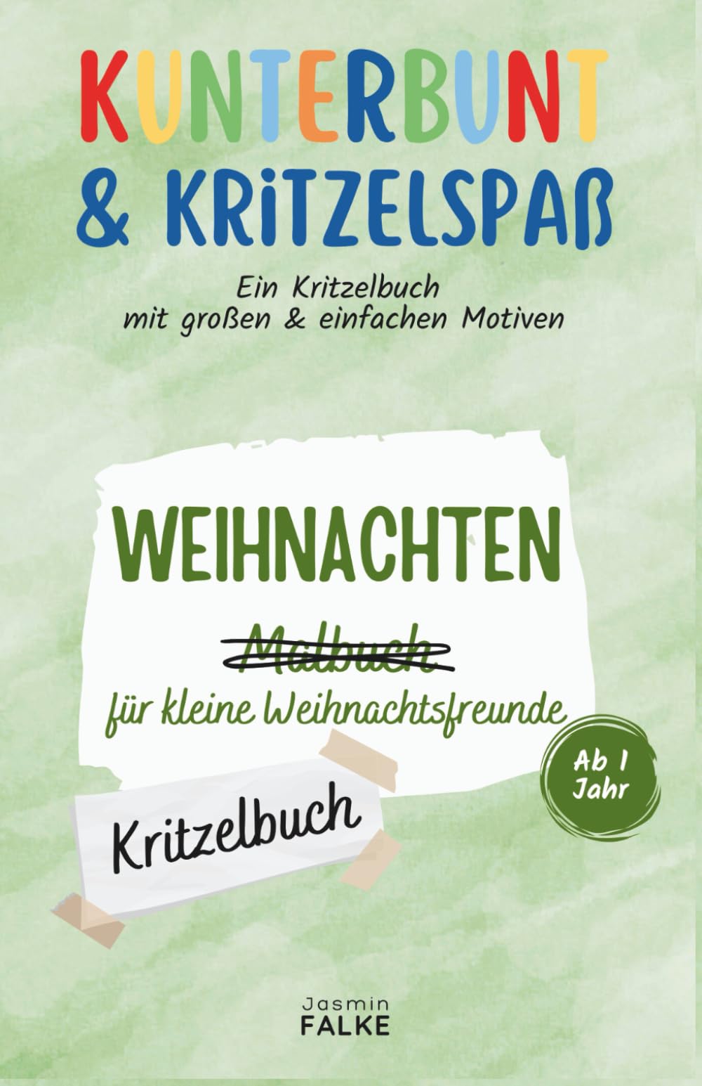 Kunterbunt & Kritzelspaß: Weihnachten Kritzelbuch für kleine Weihnachtsfreunde: Ein Kritzelmalbuch mit schönen, großen und klaren Weihnachtsmotiven - ... Kritzelspaß: Kritzelbücher für jeden Anlass)