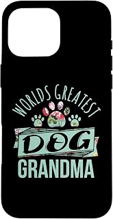 World's Greatest Dog Grandma Ever Pet Lover Case for iPhone 16 Pro Max