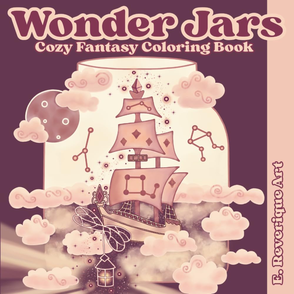 Wonder Jars: Cozy Fantasy Coloring Book for Adults and Teens Featuring Whimsical Jar Worlds for Stress Relief and Relaxation (Magical Jars Collection)