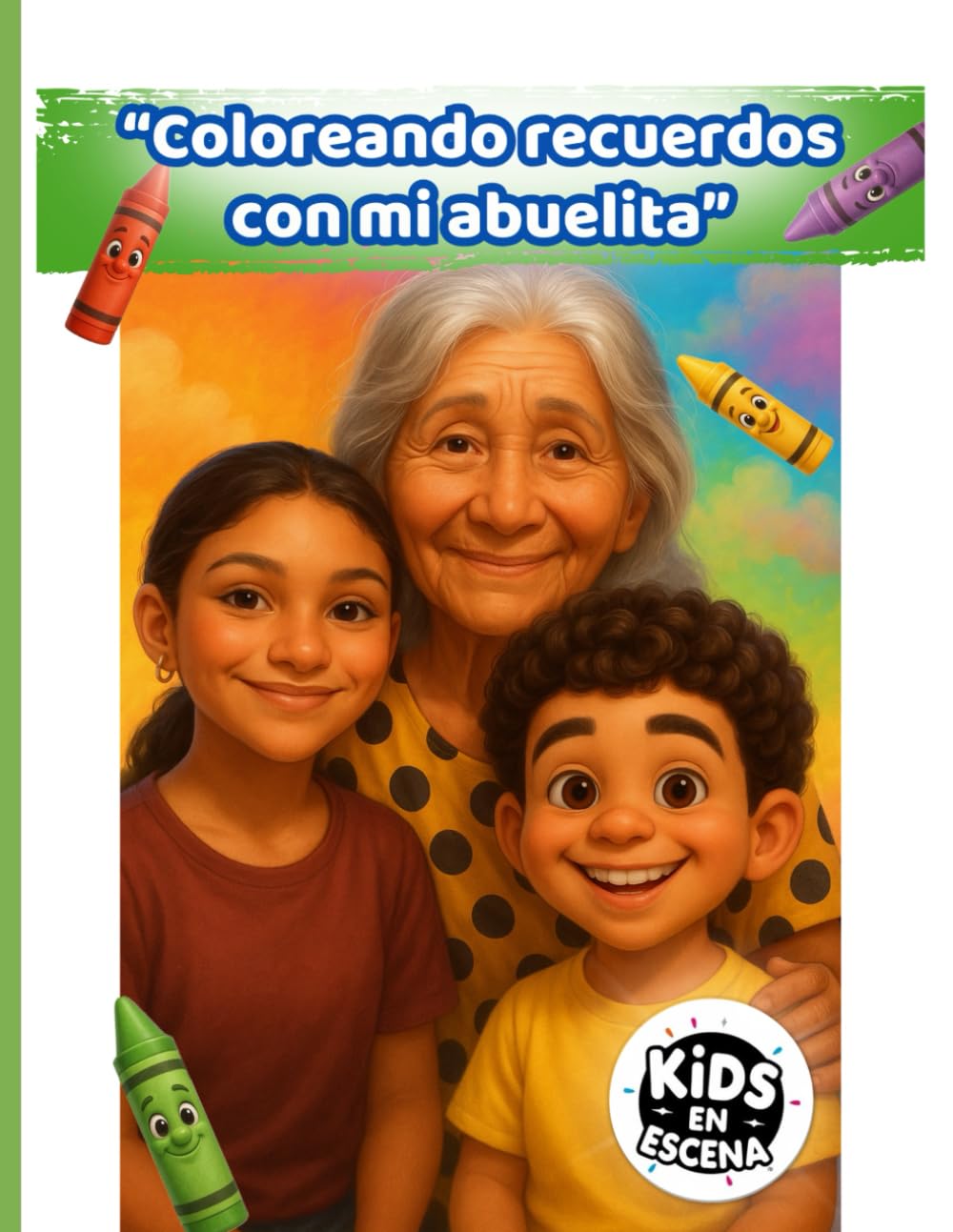 "Coloreando recuerdos con mi abuelita": Un libro de la colección Kids en Escena (Kids en Escena – Colección infantil educativa)