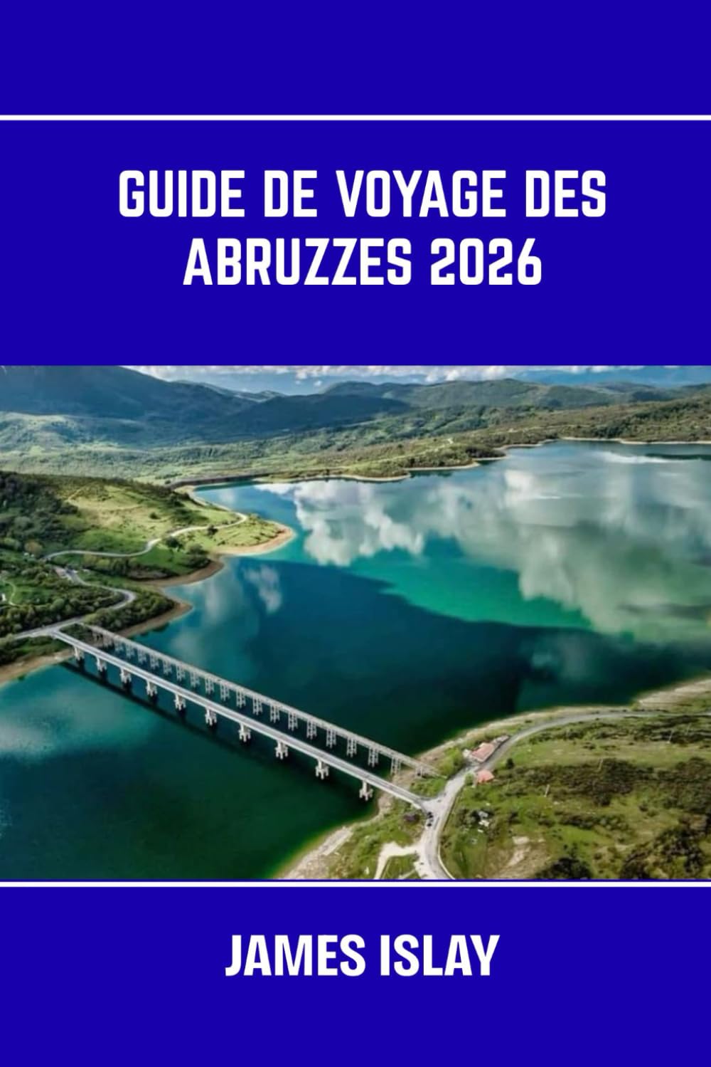 Guide de voyage des Abruzzes 2026: L'Italie sauvage au cœur de ses paysages: beauté côtière, sentiers alpins, villes antiques et voyages gastronomiques en toute simplicité
