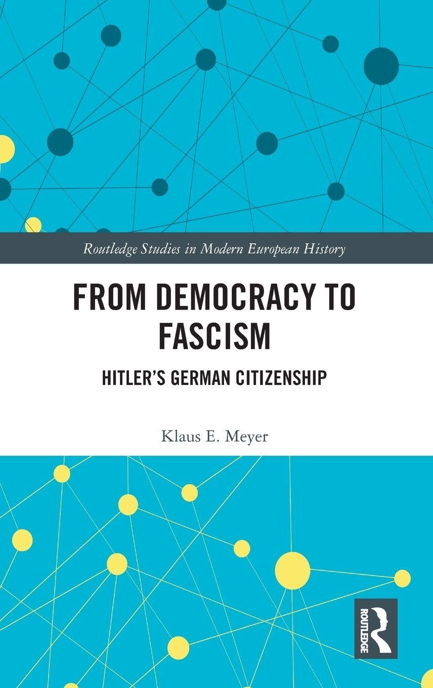 From Democracy to Fascism: Hitler's German Citizenship (Routledge Studies in Modern European History)