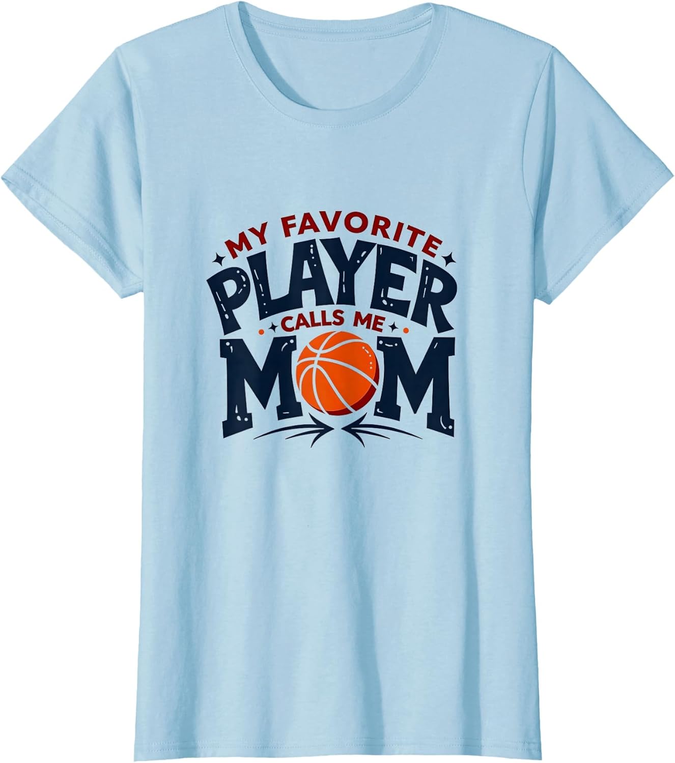 Basketball Mom: My Favorite Player Calls Me Mom T-Shirt