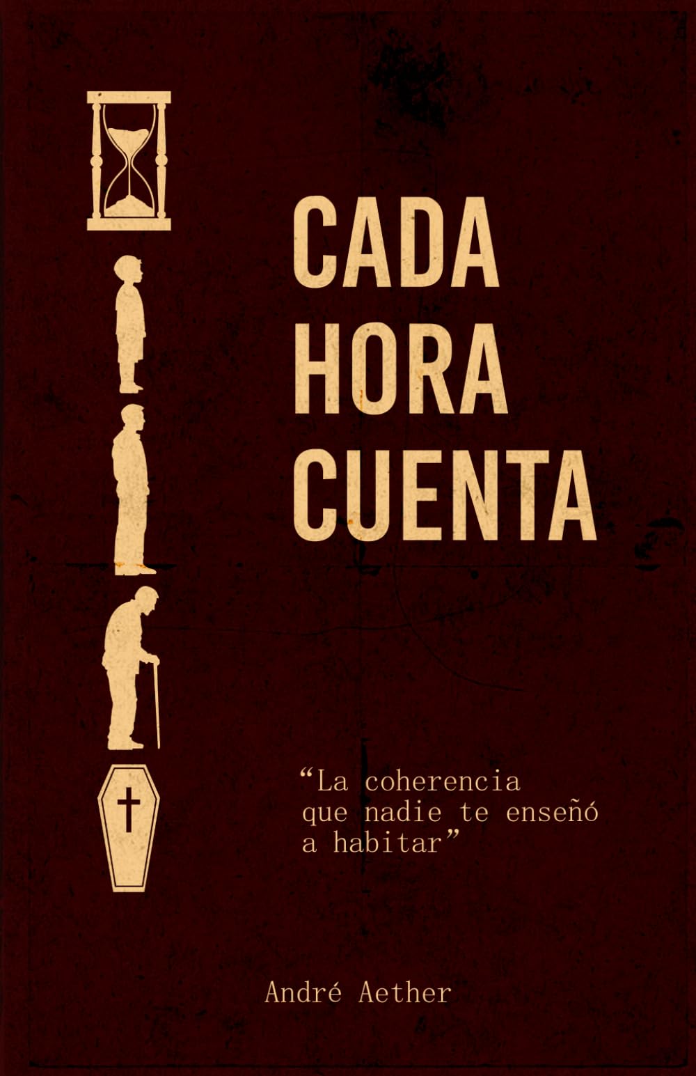 Cada hora cuenta: La coherencia que nadie te enseñó a habitar