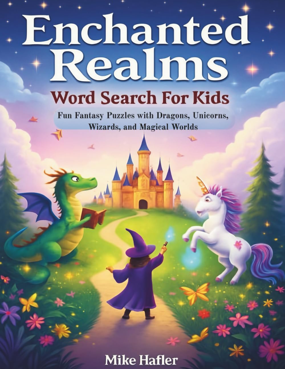 Enchanted Realms Word Search for Kids: Fun Fantasy Puzzles with Dragons, Unicorns, Wizards, and Magical Worlds