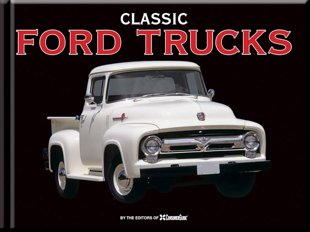 クラシック　トラック　TRUCK アメリカ　USA 車　アメ車　洋書　資料　本 Classic Ford Trucks: Auto Editors of Consumer Guide