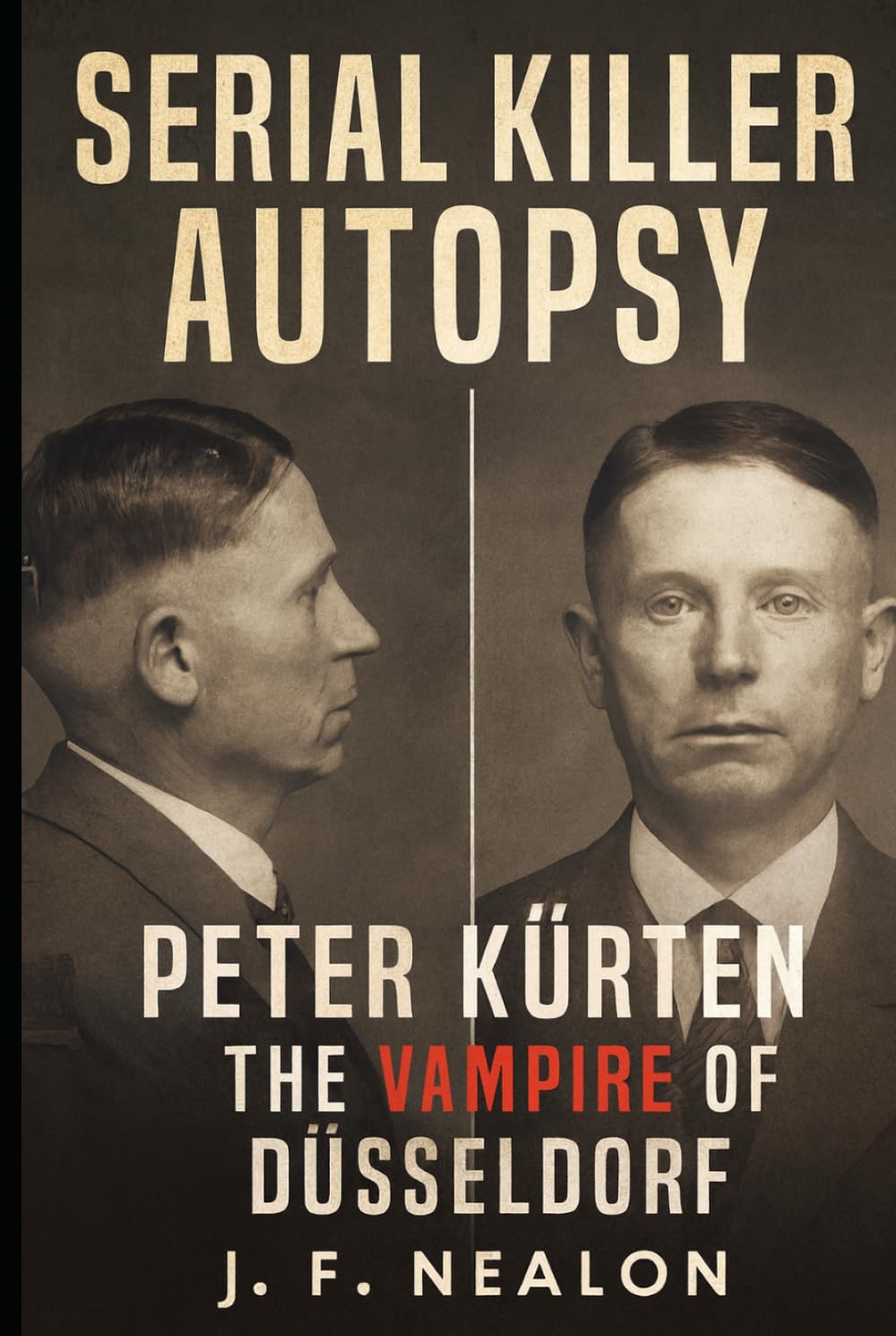 Serial Killer Autopsy: Peter Kürten, The Vampire of Düsseldorf