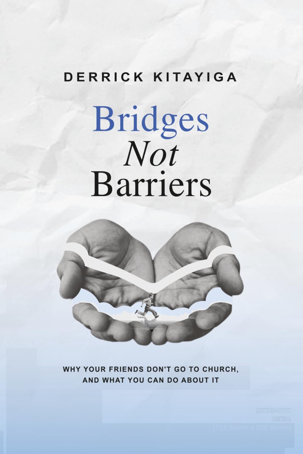 Bridges Not Barriers: What keeps people from church and what the church can do about it