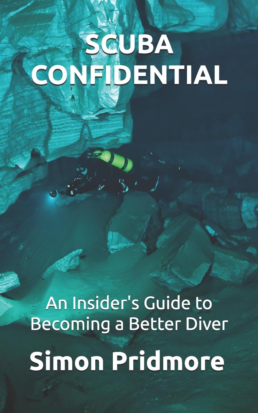 Scuba Confidential: An Insider's Guide to Becoming a Better Diver: 2 (The Scuba Series)