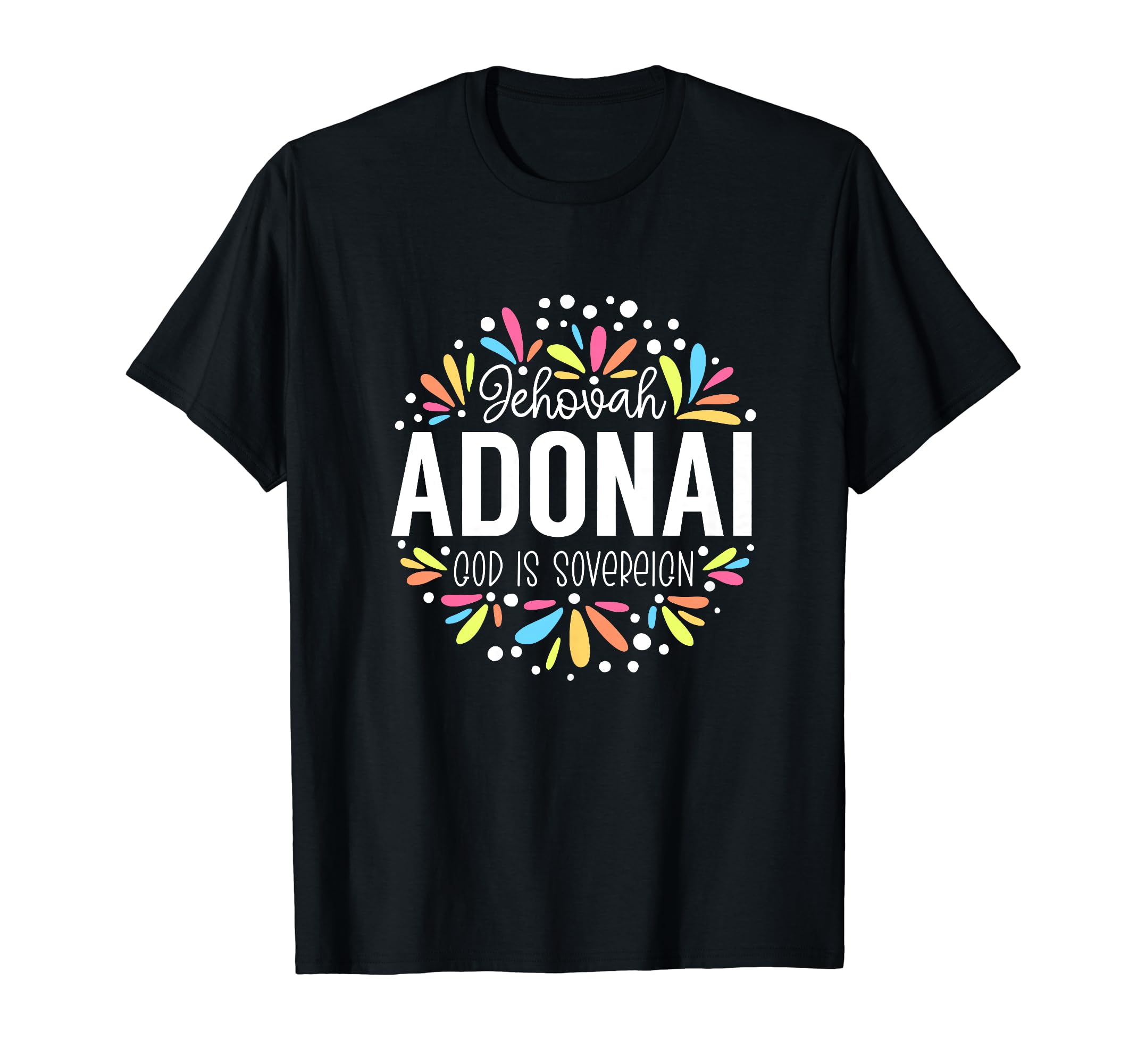 Jehovah Adonai - God is Sovereign Colorful Graphic T-Shirt