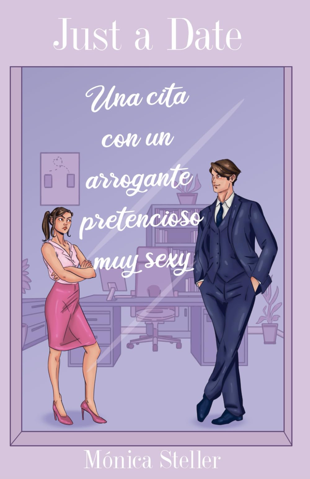 Just a Date: Una cita con un arrogante pretencioso muy sexy (Spanish Edition)