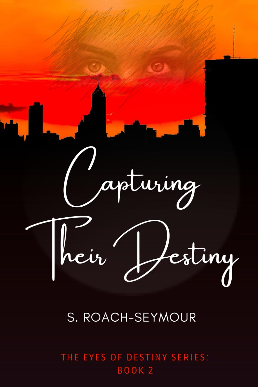 Capturing Their Destiny: The Eyes of Destiny Series: Book 2