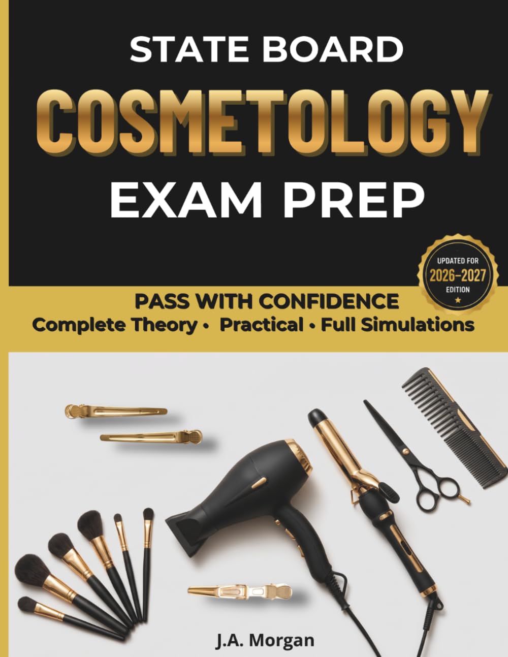 The State Board Cosmetology Exam Blueprint: Theory & Practical Preparation with Safety-First Scoring Strategy (J.A. Morgan Exam Preparation Series)