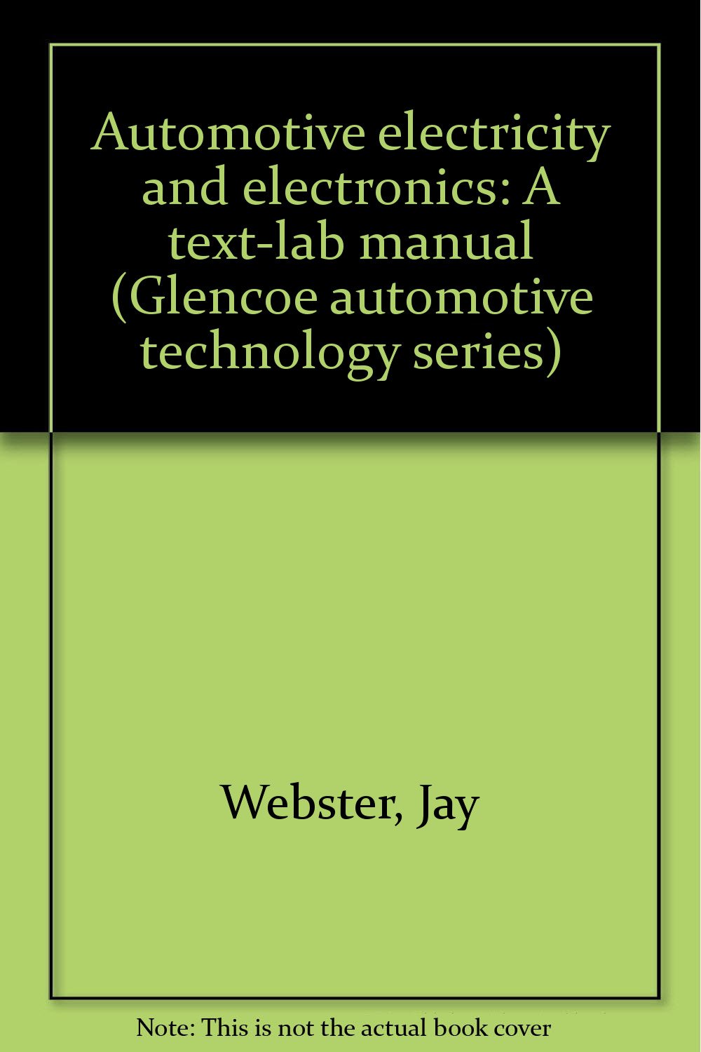 Automotive electricity and electronics A textlab manual (Glencoe