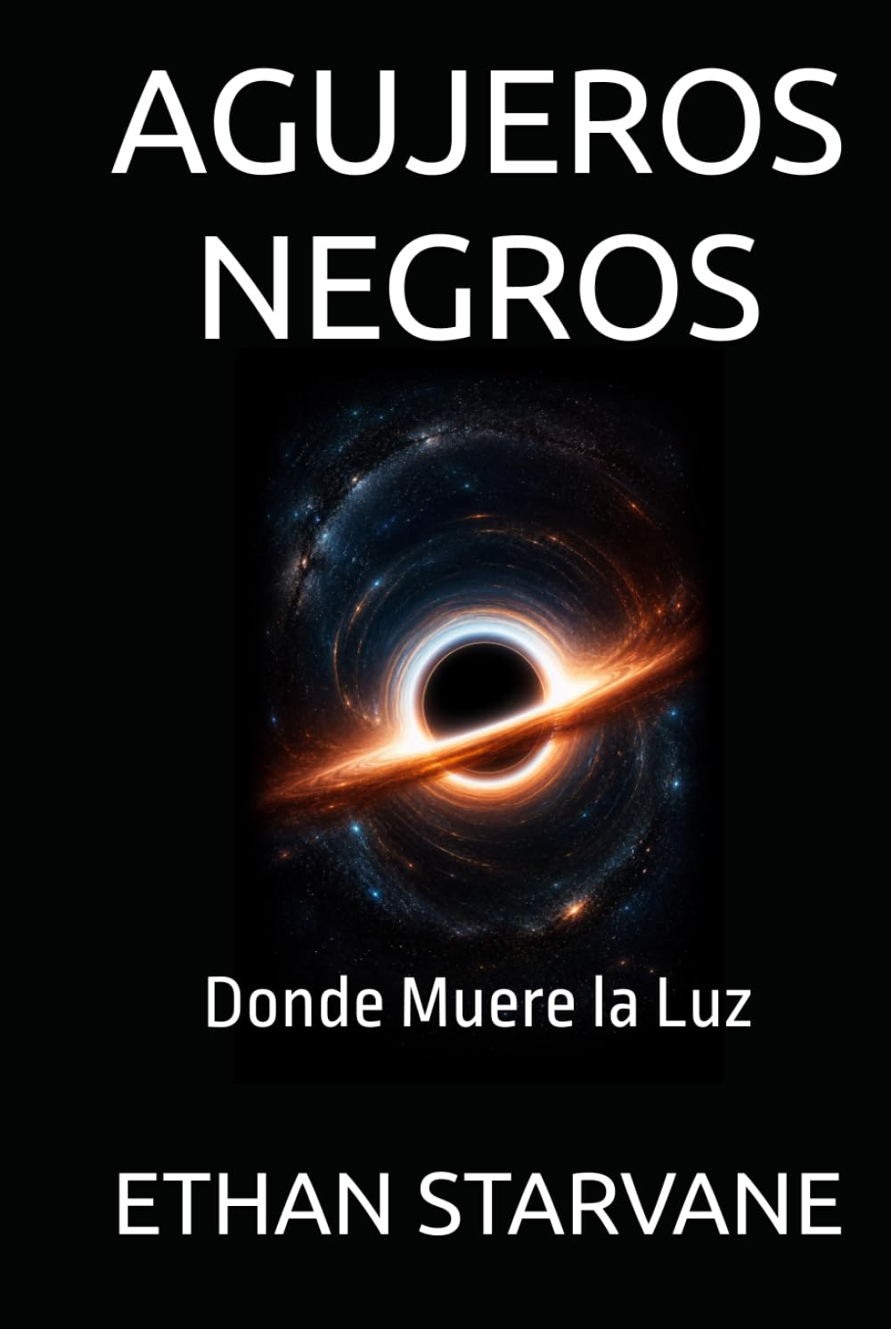 AGUJEROS NEGROS: Donde Muere la Luz