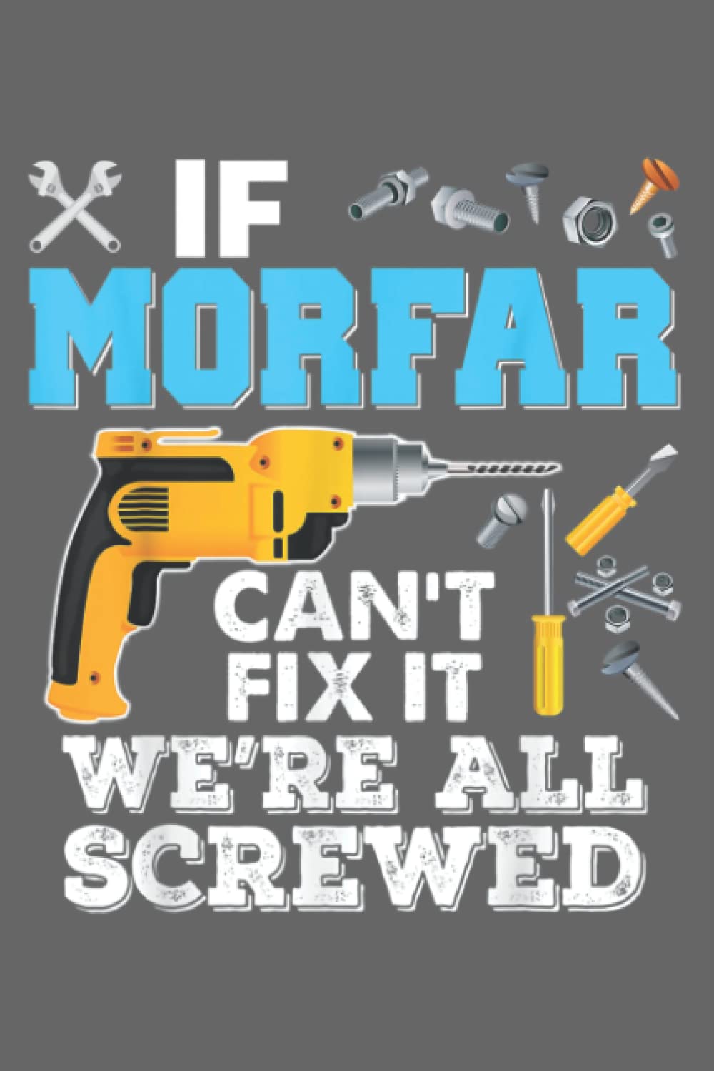 If Morfar Can't Fix It We re All ScrewedFather Day: Special designed covers, with lines inside