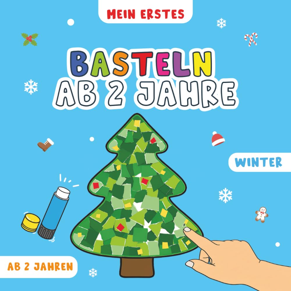 Mein Erstes Basteln ab 2 Jahren: Winter Bastelbuch – Kreatives Reißen, Kleben und Staunen für kleine Künstler