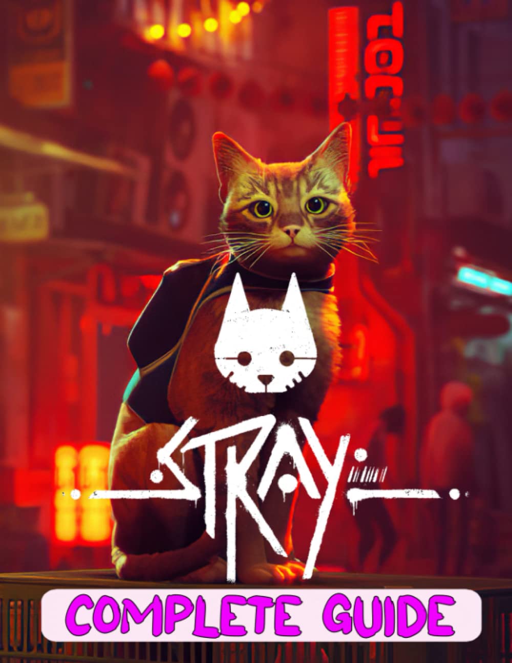 Stray : COMPLETE GUIDE: Everything You Need To Know About Stray Game; A ...