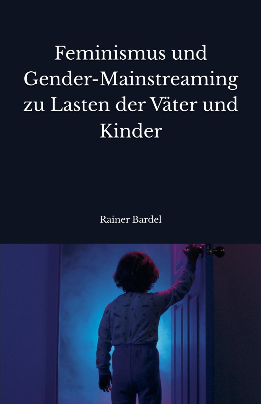Feminismus und Gender-Mainstreaming zu Lasten der Väter und Kinder