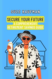 Secure Your Future: A Comprehensive Retirement Savings Guide