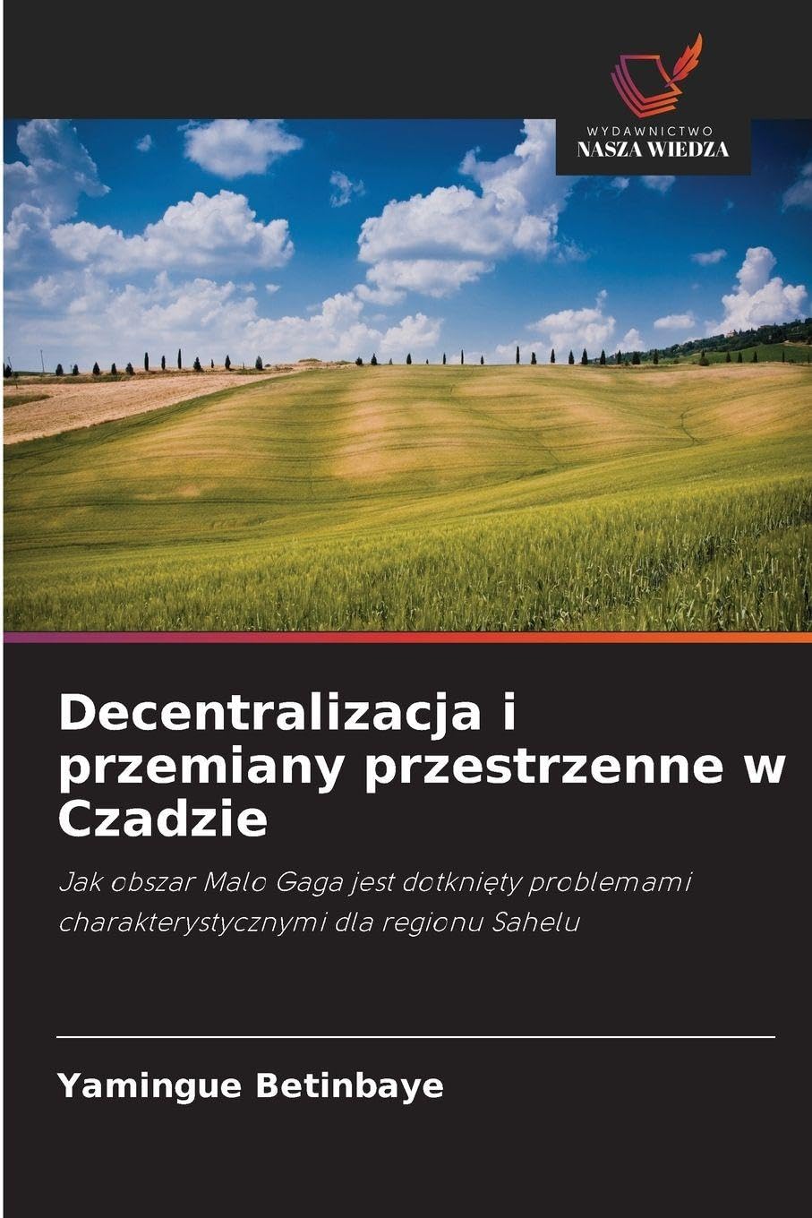 Decentralizacja i przemiany przestrzenne w Czadzie: Jak obszar Malo Gaga jest dotkni¿ty problemami charakterystycznymi dla regionu Sahelu