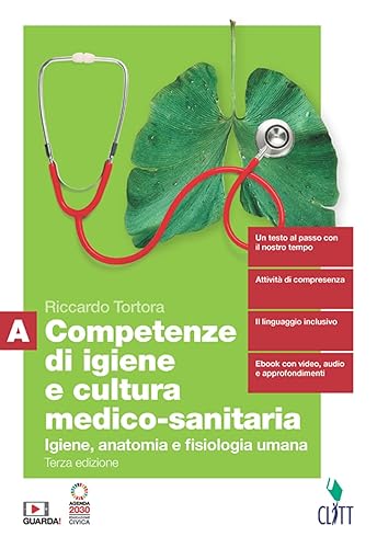 Competenze di igiene e cultura medico-sanitaria. Per le Scuole superiori. Con Contenuto digitale (fornito elettronicamente). Igiene, anatomia e fisiologia umana (Vol. A)
