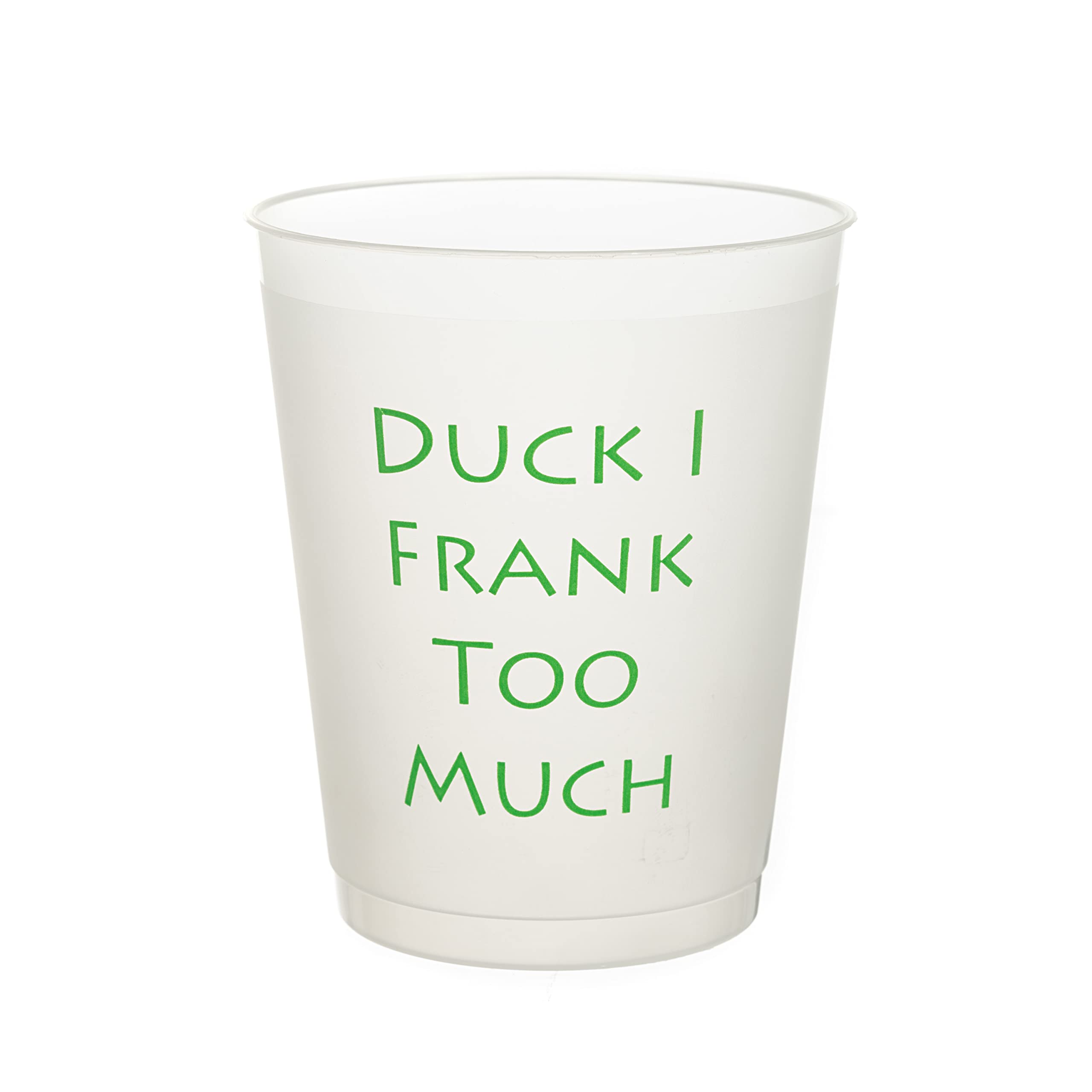 Buy Duck I Frank Too Much, 16oz Frosted Plastic Cups, 25 Pack, Fun