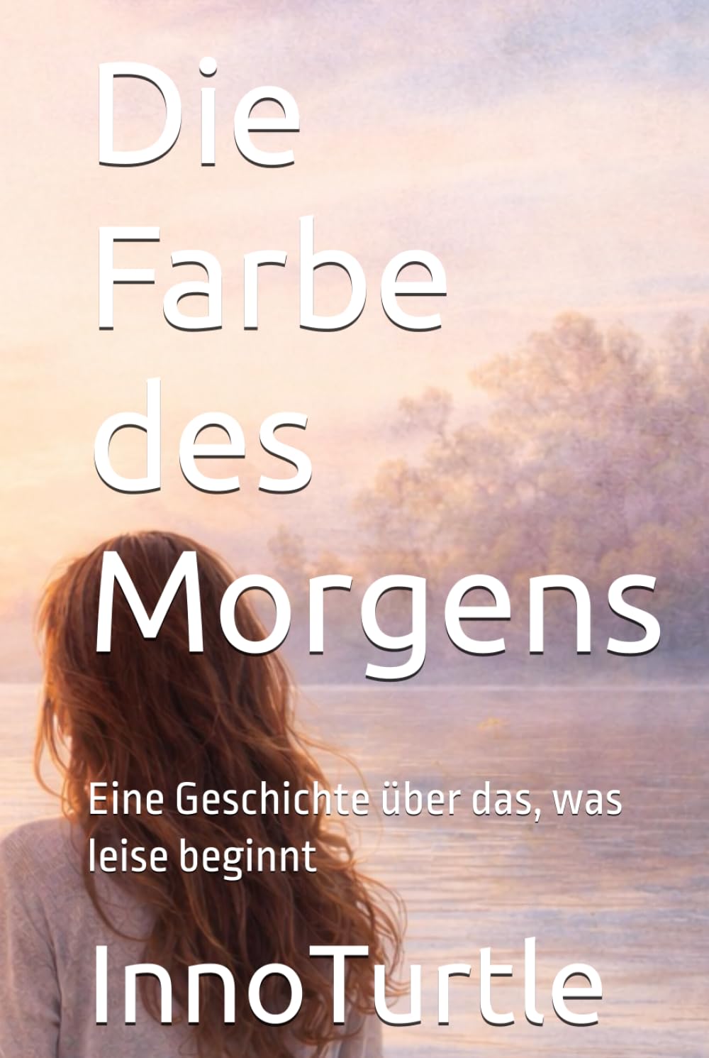 Die Farbe des Morgens: Eine Geschichte über das, was leise beginnt