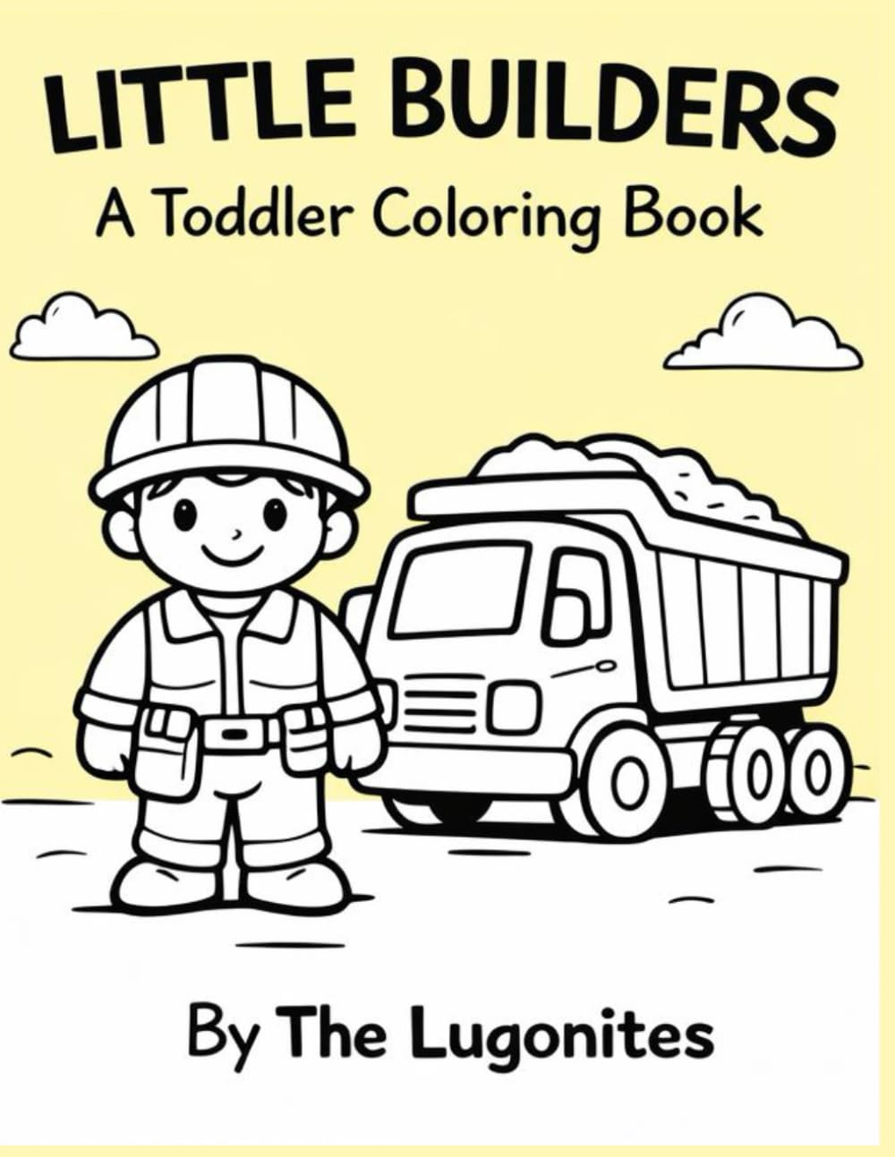 Little Builders: A toddler coloring book