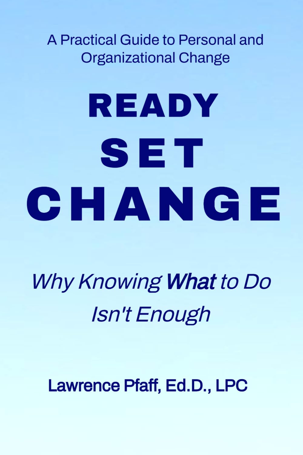 Ready Set Change: Why Knowing What to Do Isn’t Enough