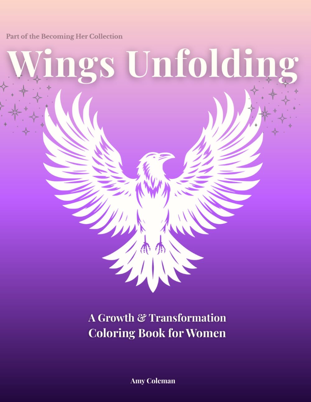 Wings Unfolding: A Growth & Transformation Coloring Book for Women (Becoming Her Series)