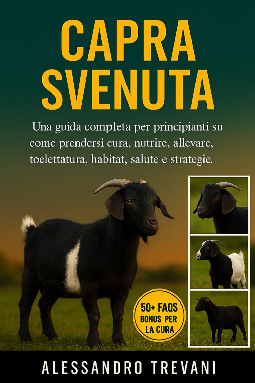 CAPRA SVENUTA: Una guida completa per principianti su come prendersi cura, nutrire, allevare, toelettatura, habitat, salute e strategie