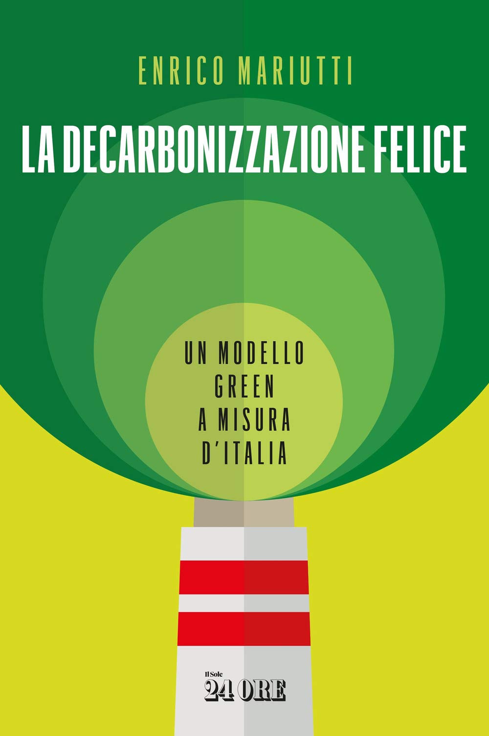 La Decarbonizzazione Felice. Un Modello Green A Misura D'italia - 4