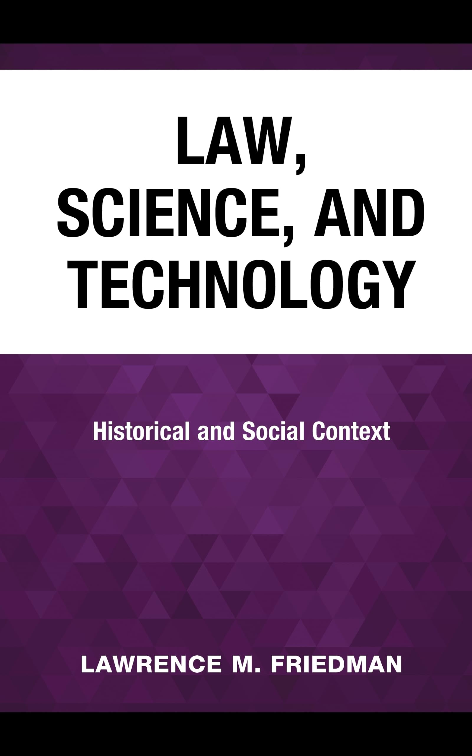 Law, Science, and Technology: Historical and Social Context