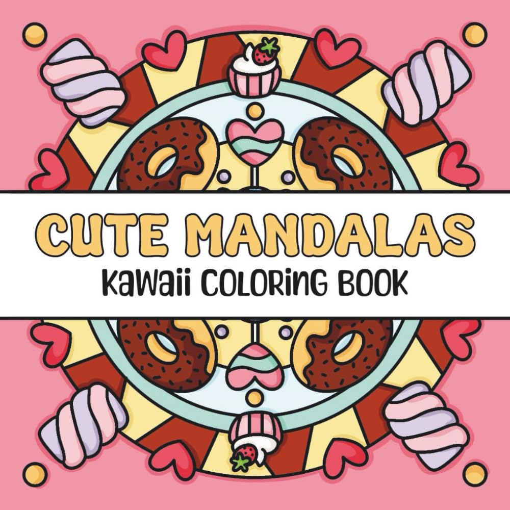 Cute Mandalas: Kawaii Coloring Book (Candies and Desserts)