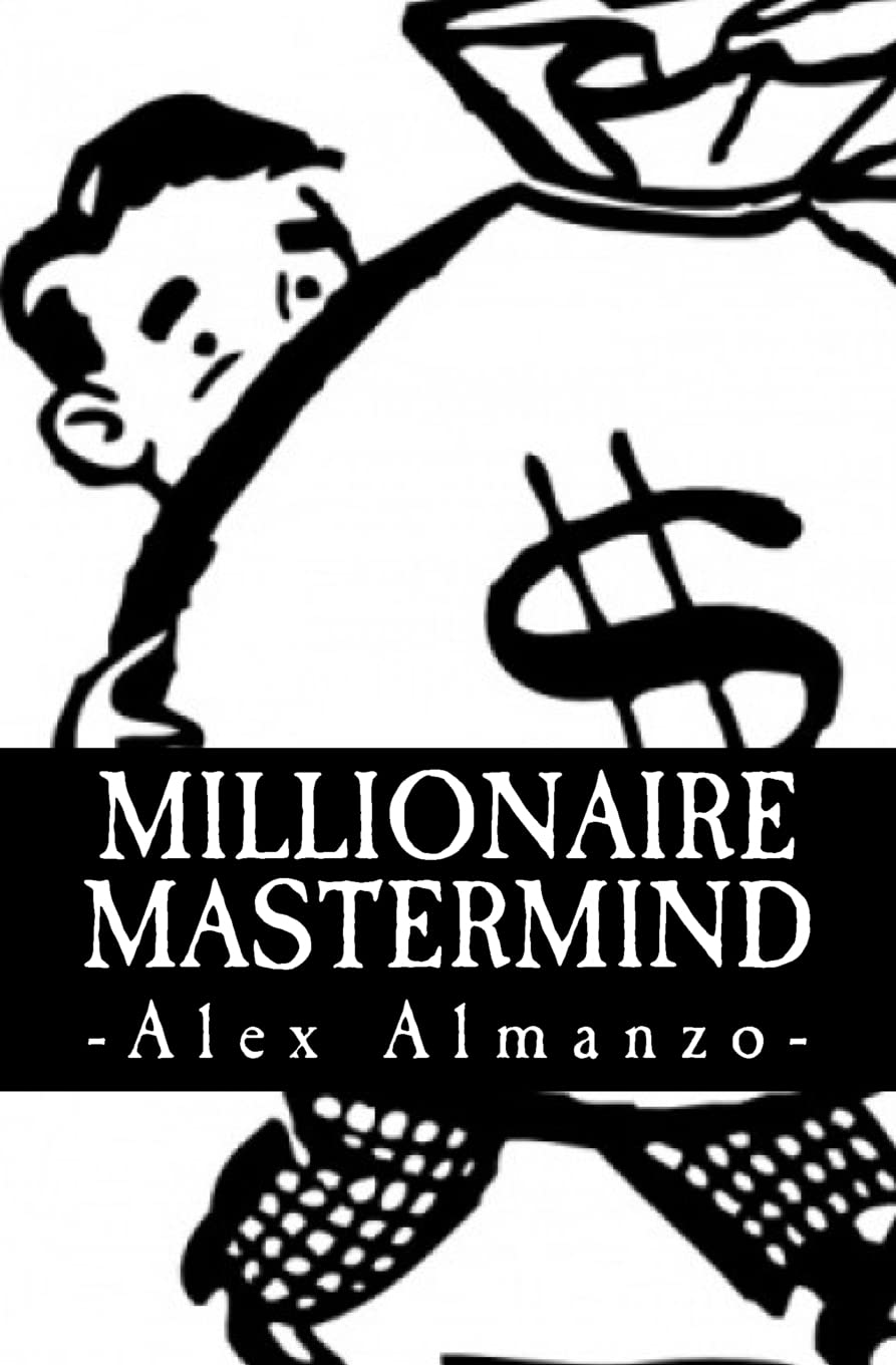 Millionaire Mastermind: The Success Philosophy of a $100 Million Dollar Man