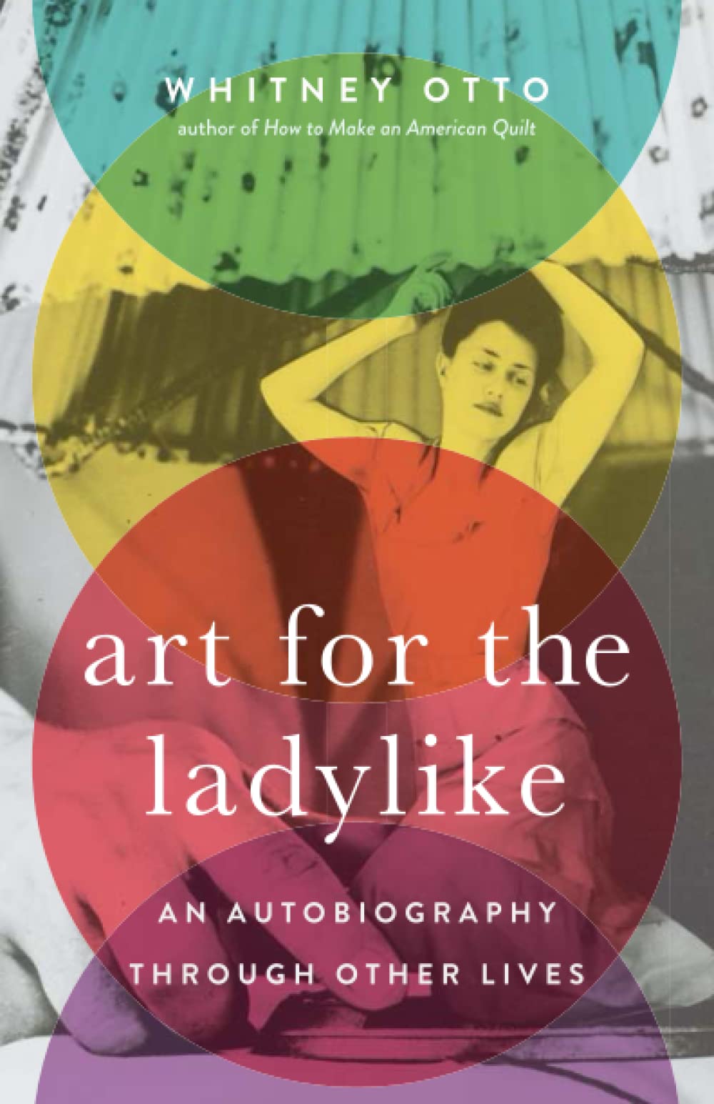Art for the Ladylike: An Autobiography Through Other Lives Volume 1 (21st Century Essays)