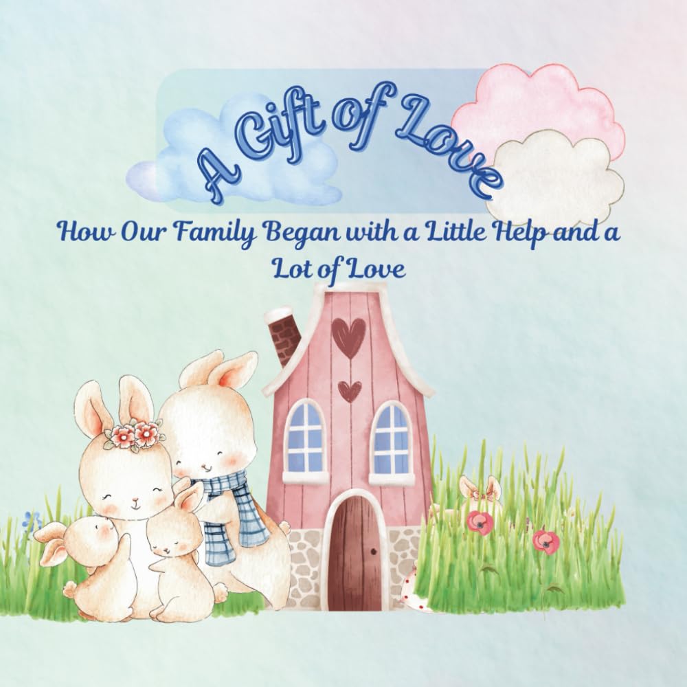“A Gift of Love”: How Our Family Began with a Little Help and a Lot of Love
