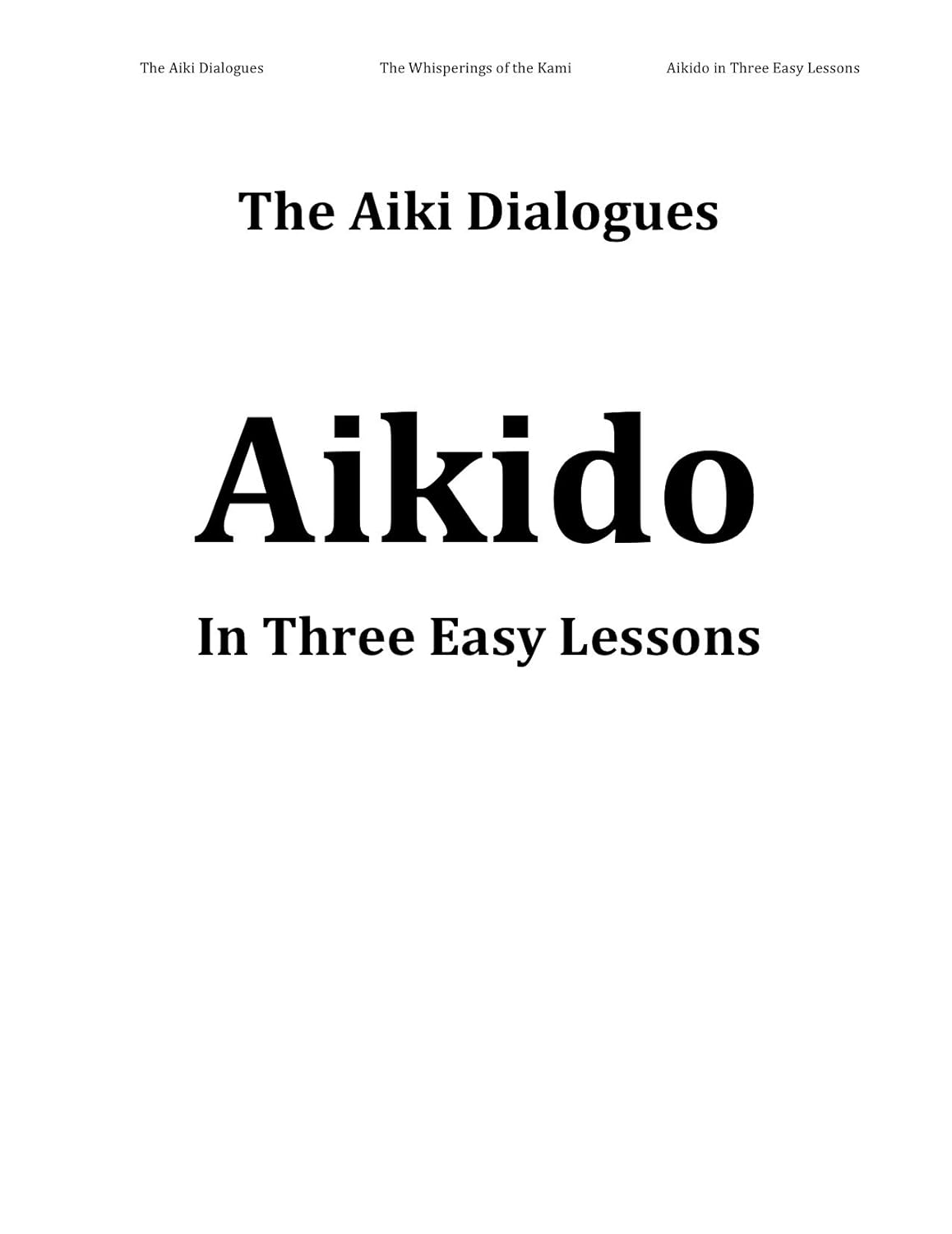 Aikido in Three Easy Lessons (Aikido and the Power of