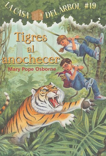Tigres Al Anochecer / Tigers at Twilight (La Casa Del Arbol / Magic Tree House, 19) (Spanish Edition)