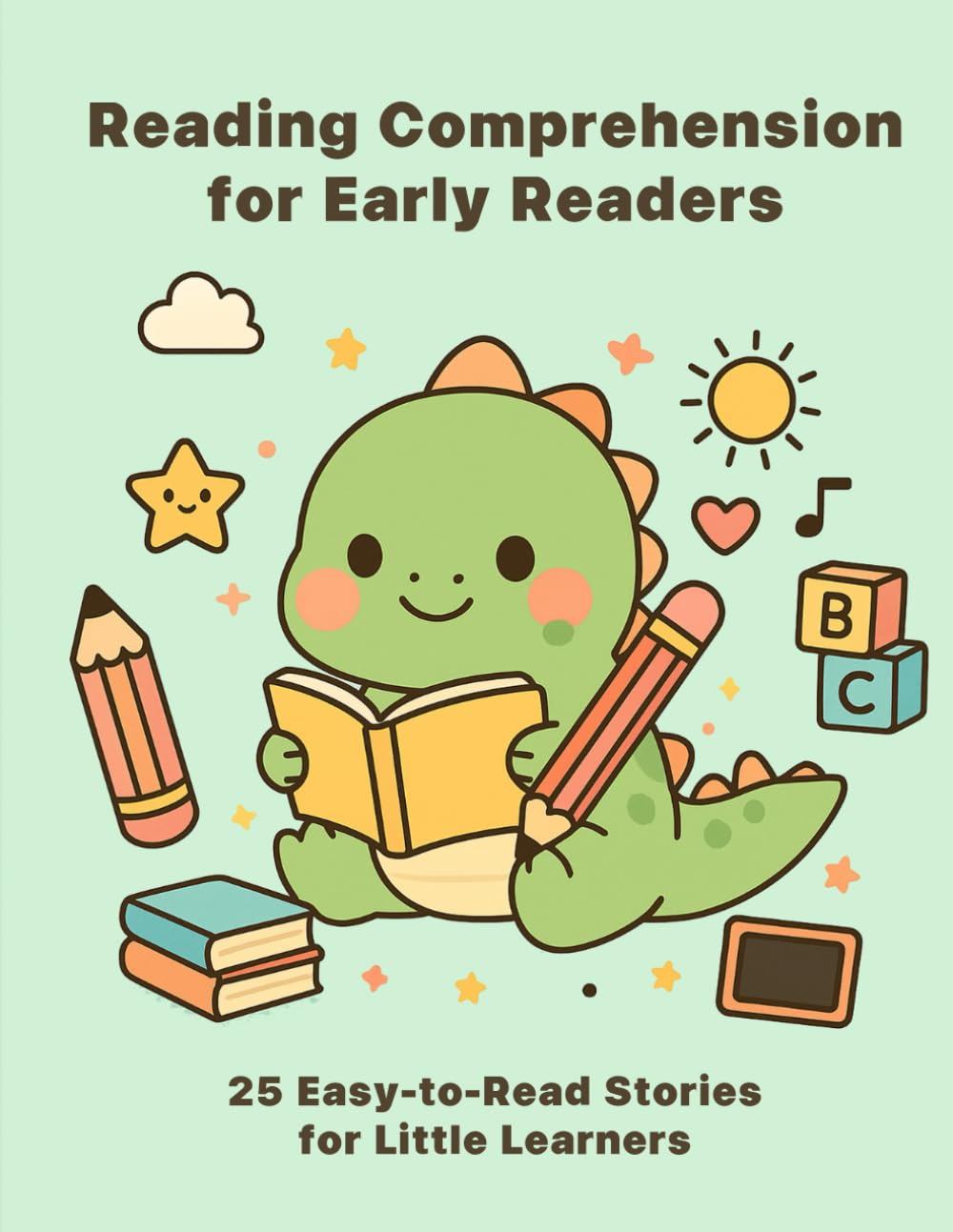 Reading Comprehension for Early Readers: 25 Easy-to-Read Stories for Little Learners