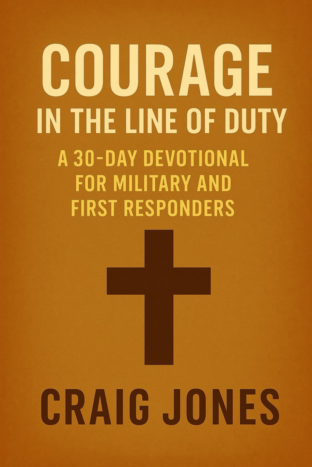 Courage In the Line of Duty: A 30-Day Devotional for Military and First Responders (In the Line of Duty: Devotional)